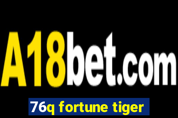 76q fortune tiger